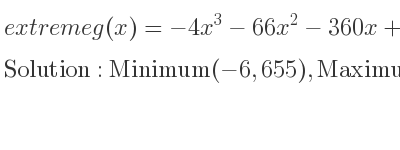 The extreme g(x)=-4x^3-66x^2-360x+7 is Minimum(-6,655),Maximum(-5,657)